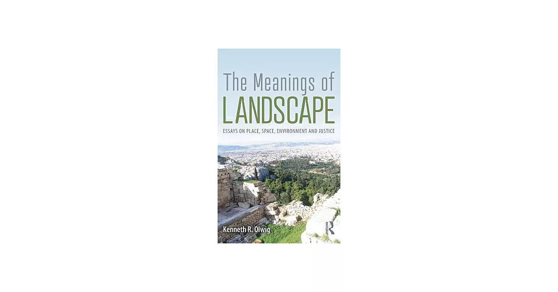 The Meanings of Landscape: Essays on Place, Space, Environment and Justice | 拾書所