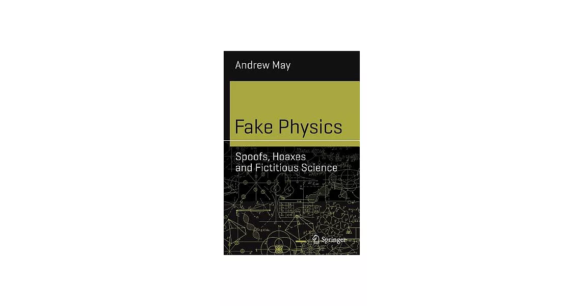 Fake Physics: Spoofs, Hoaxes and Fictitious Science | 拾書所