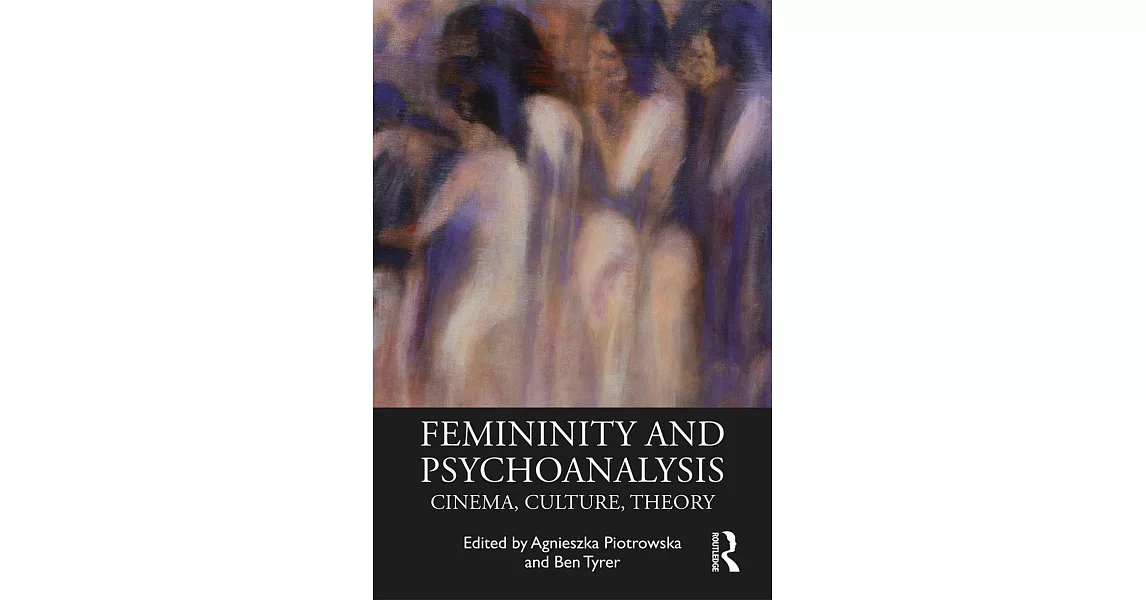 Femininity and Psychoanalysis in Cinema and Theory: Cinema, Culture, Society | 拾書所