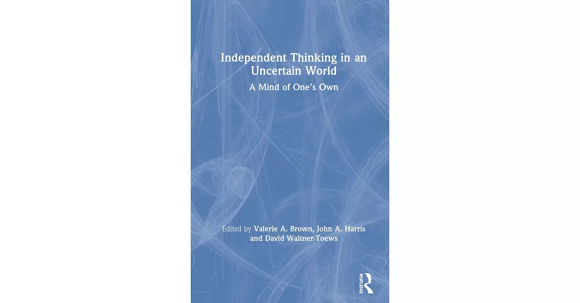 Independent Thinking in an Uncertain World: A Mind of One’s Own | 拾書所