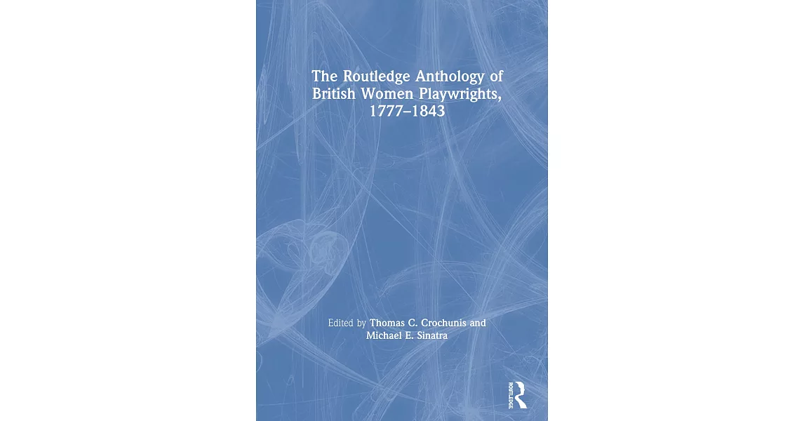 The Routledge Anthology of British Women Playwrights, 1777-1843 | 拾書所