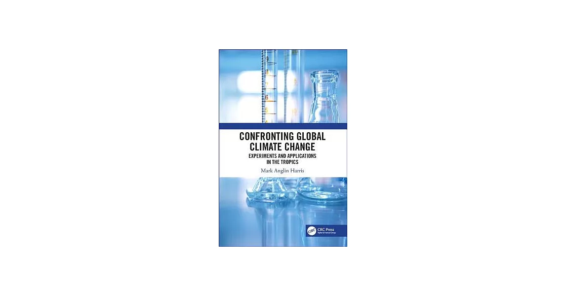 Confronting Global Climate Change: Experiments & Applications in the Tropics | 拾書所