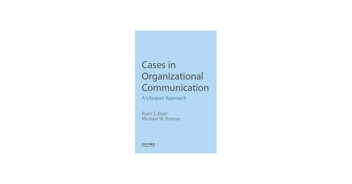 Cases in Organizational Communication: A Lifespan Approach | 拾書所