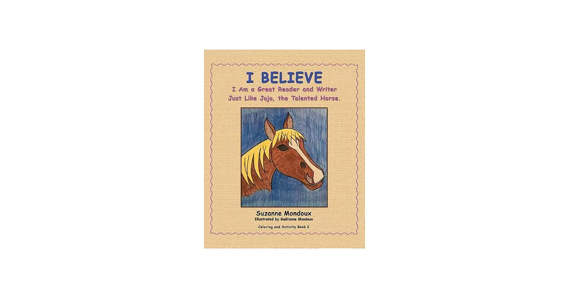 I Believe: I Am a Great Reader and Writer Just Like Jojo, the Talented Horse | 拾書所