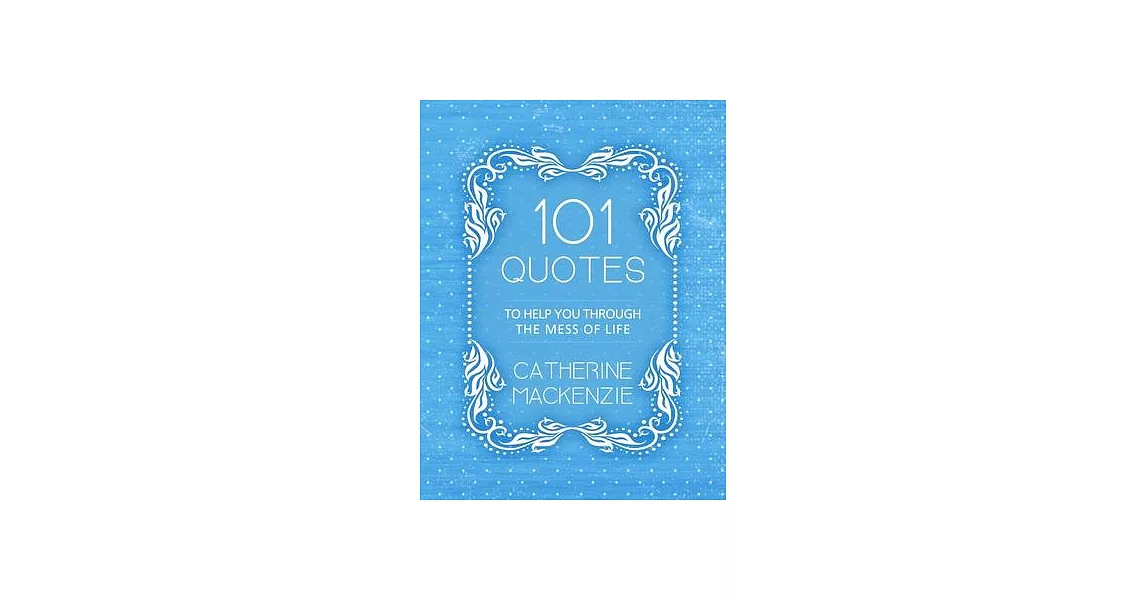 101 Quotes to Help You Through the Mess of Life | 拾書所