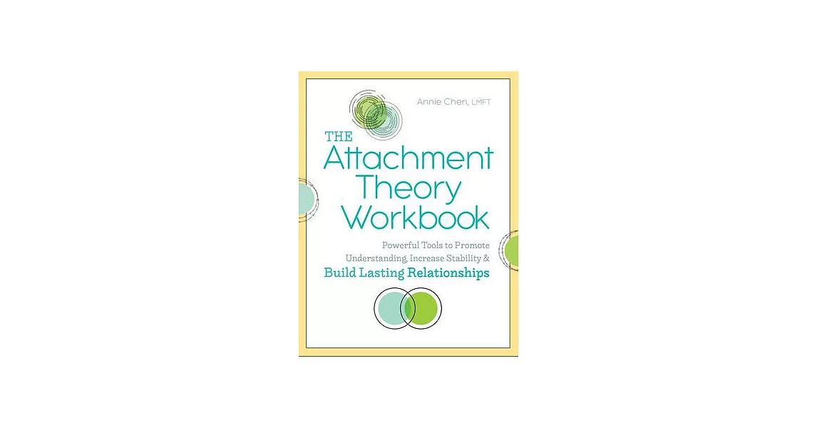 The Attachment Theory Workbook: Powerful Tools to Promote Understanding, Increase Stability, and Build Lasting Relationships | 拾書所