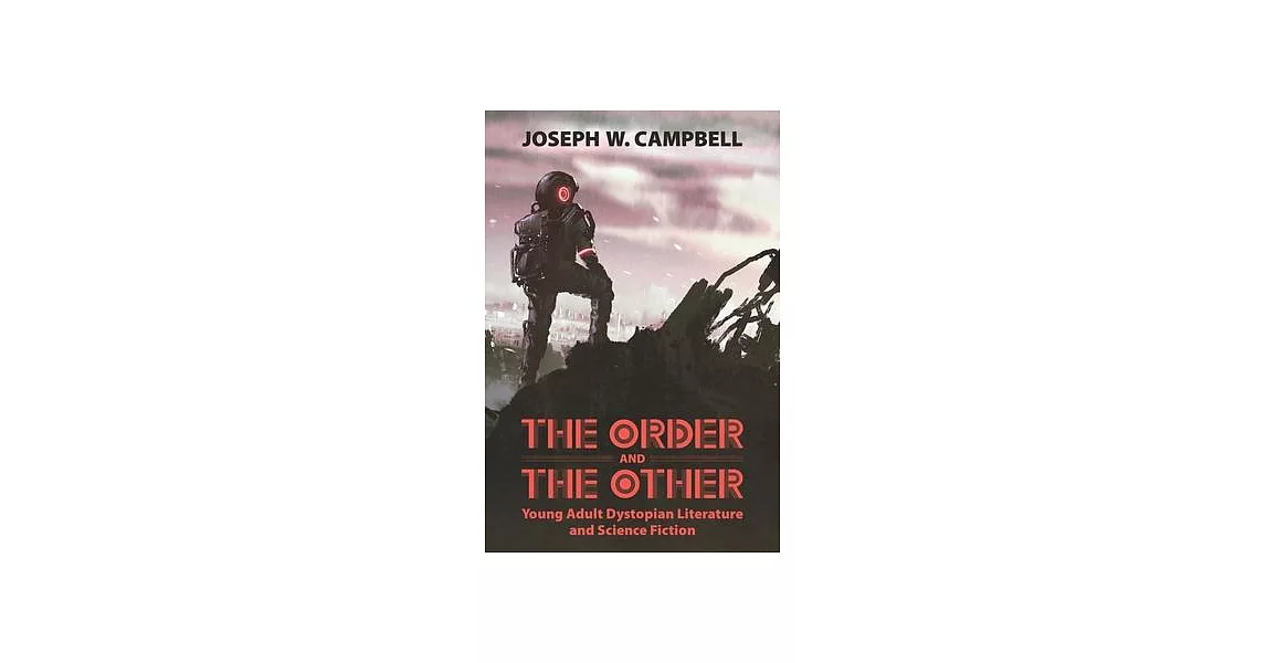 The Order and the Other: Young Adult Dystopian Literature and Science Fiction | 拾書所