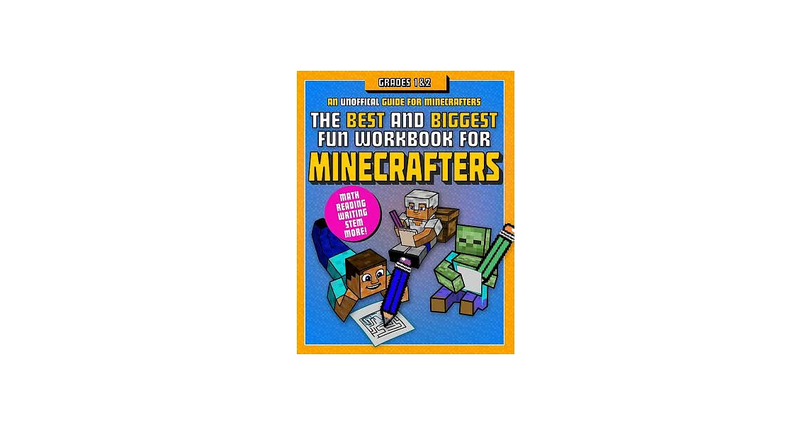 The Best and Biggest Fun Workbook for Minecrafters, Grades 1-2: An Unofficial Learning Adventure for Minecrafters | 拾書所