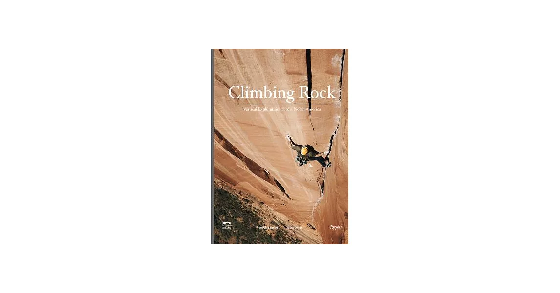 Climbing Rock: Vertical Explorations Across North America | 拾書所
