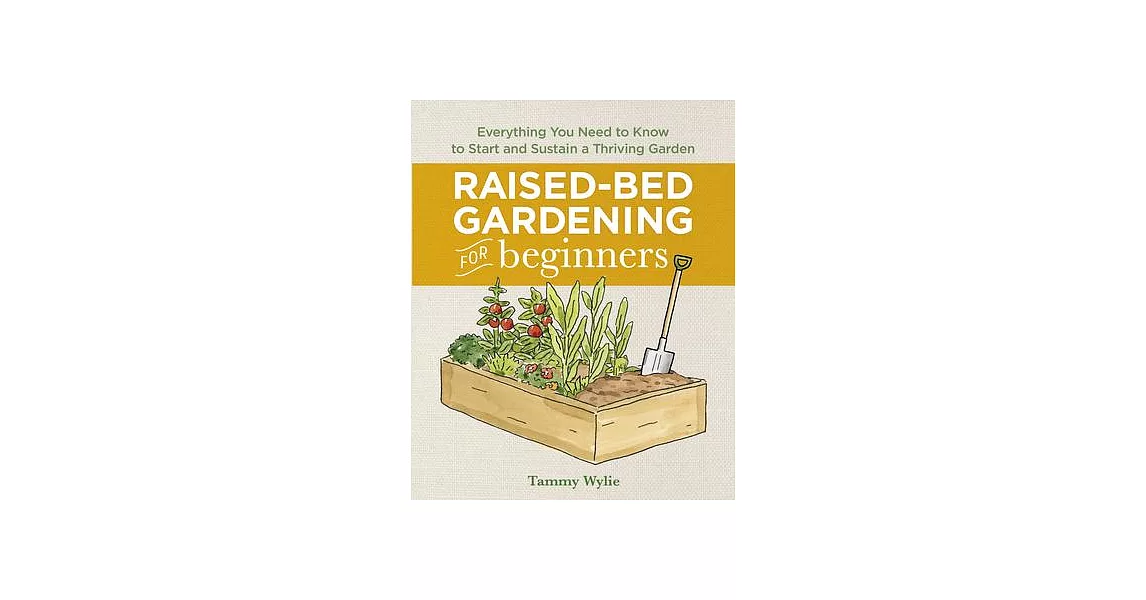 Raised Bed Gardening for Beginners: Everything You Need to Know to Start and Sustain a Thriving Garden | 拾書所