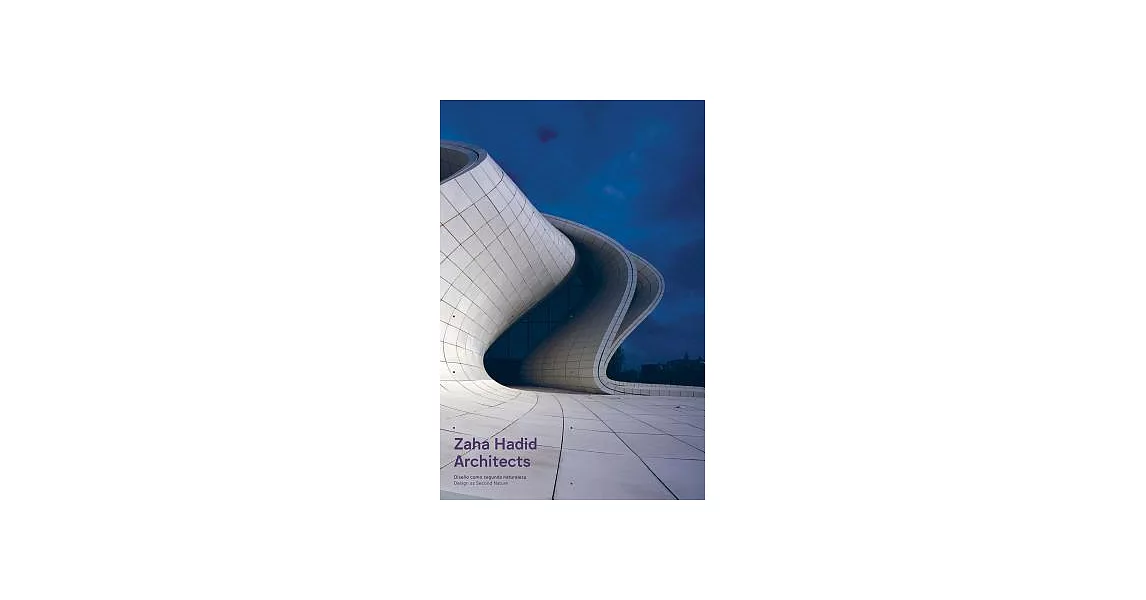 Zaha Hadid Architects: Design As Second Nature | 拾書所