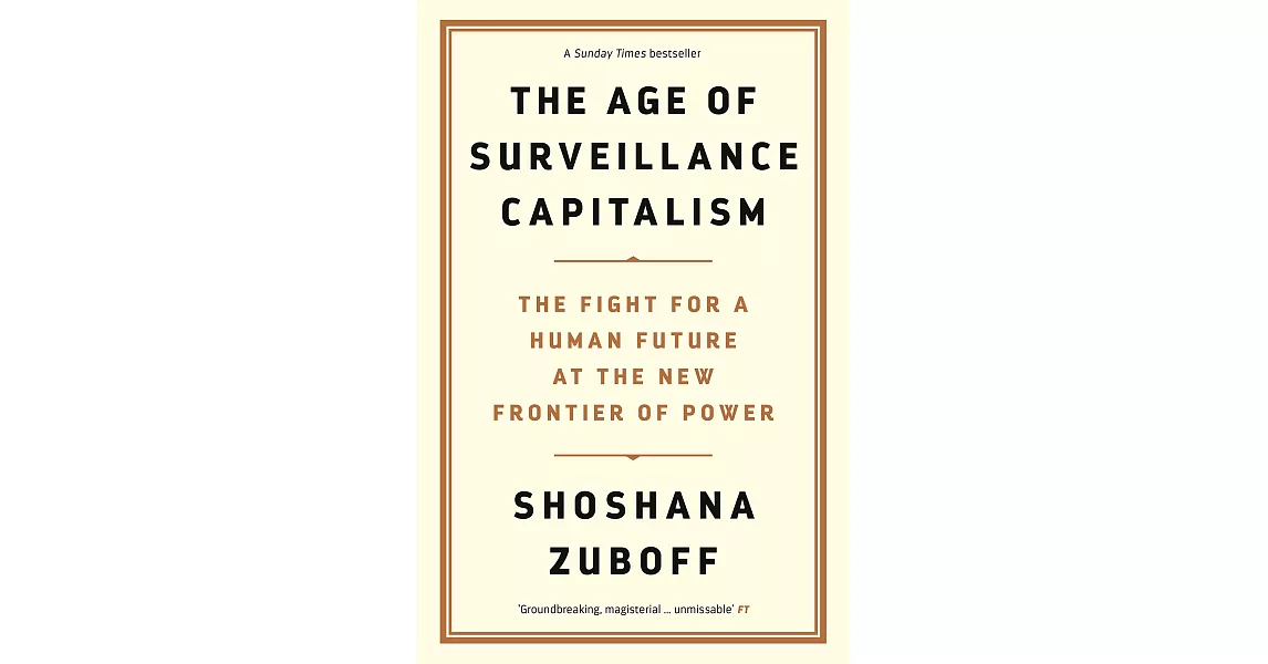 The Age of Surveillance Capitalism: The Fight for a Human Future at the New Frontier of Power | 拾書所