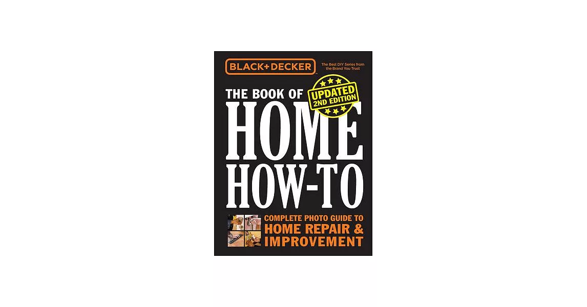 Black & Decker the Book of Home How-To, Updated 2nd Edition: The Complete Photo Guide to Home Repair & Improvement | 拾書所