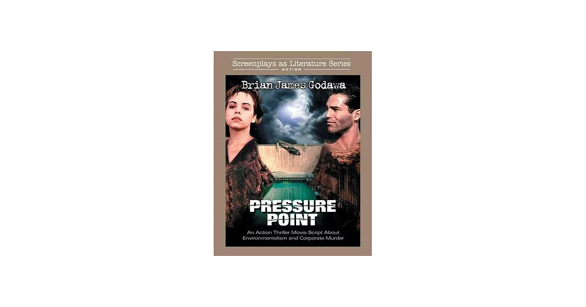 Pressure Point: An Action Thriller Movie Script About Environmentalism and Corporate Murder | 拾書所