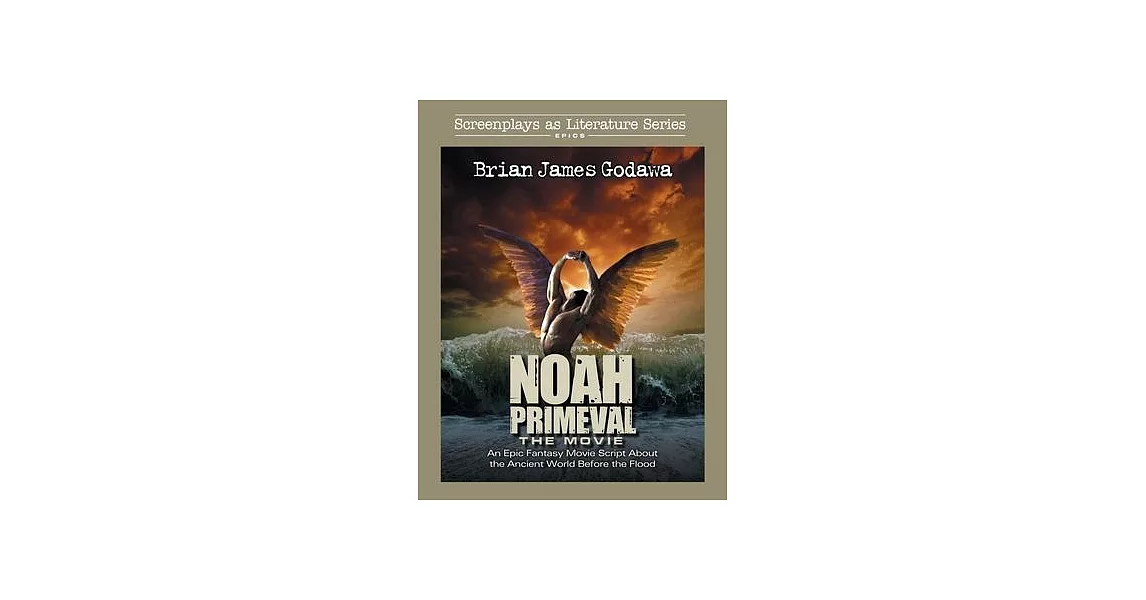 Noah - The Movie: An Epic Fantasy Movie Script About the Ancient World Before the Flood | 拾書所