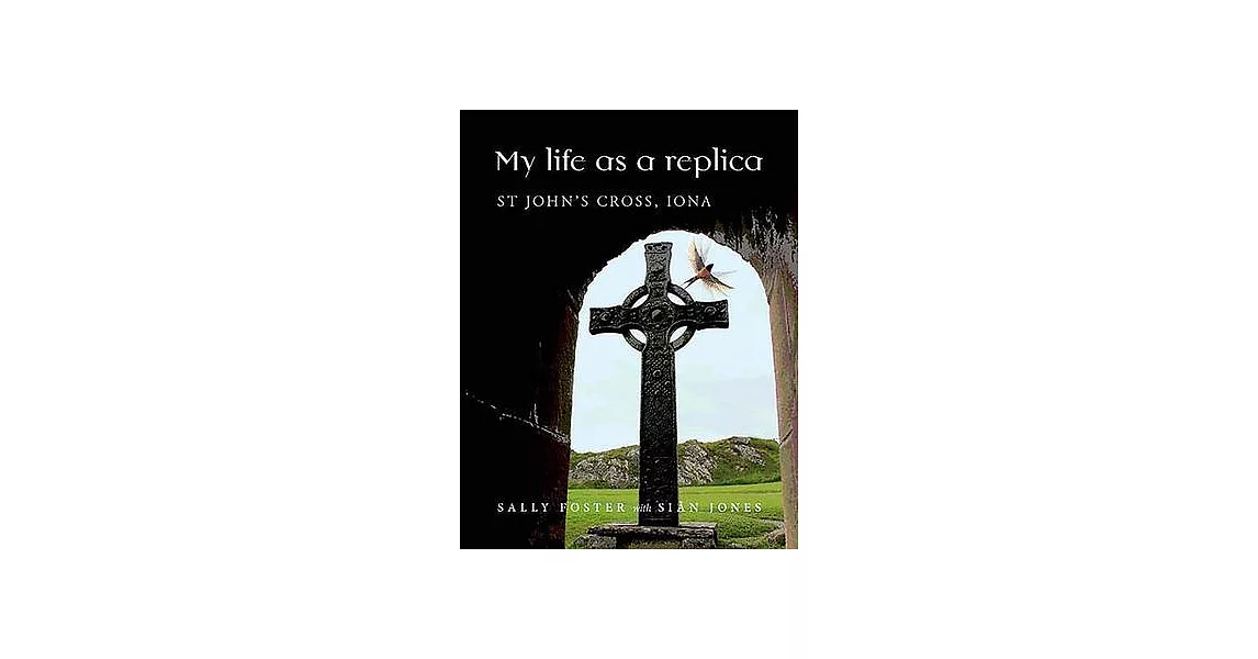 My Life as a Replica: St John’’s Cross Iona | 拾書所