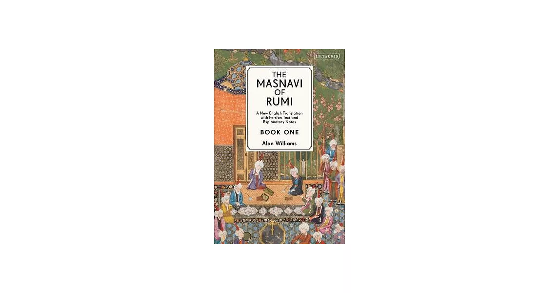 The Masnavi of Rumi, Book One: A New English Translation with Explanatory Notes | 拾書所