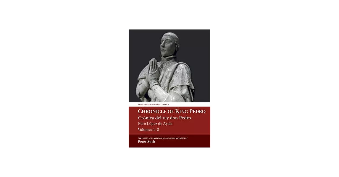 Chronicle of King Pedro Volumes 1 - 3: Crónica del Rey Don Pedro | 拾書所