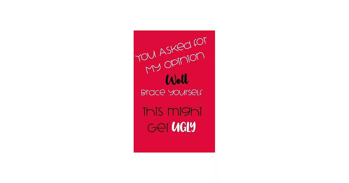 博客來You Asked For My Opinion Well Brace Yourself This Might Get UGLY(02)