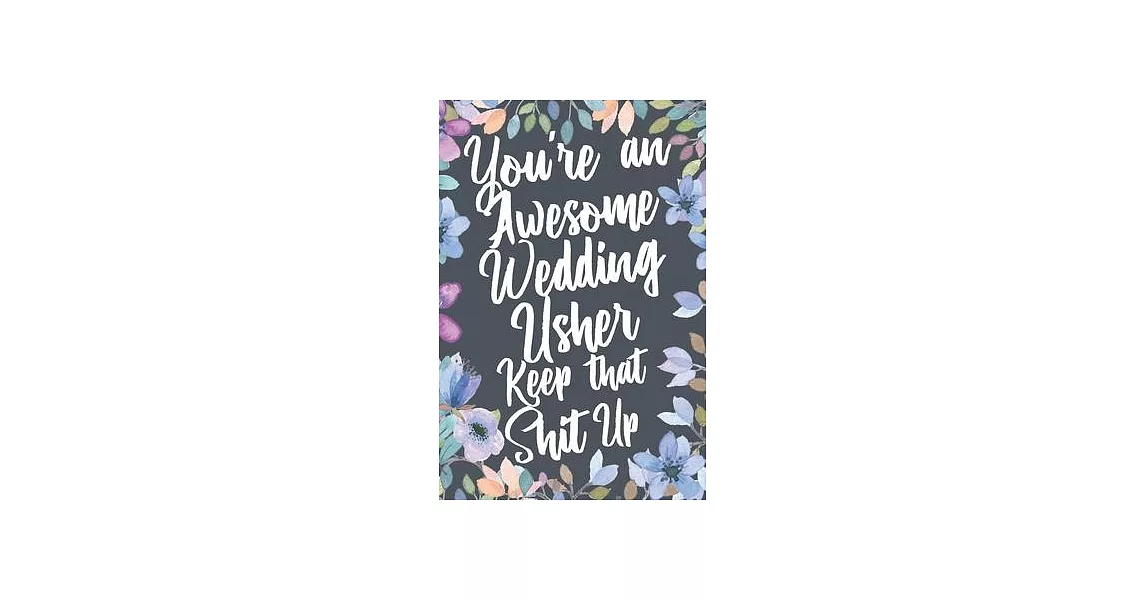 博客來You’’re An Awesome Wedding Usher Keep That Shit Up Funny Joke