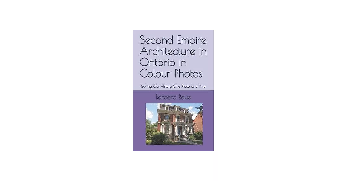 Second Empire Architecture in Ontario in Colour Photos: Saving Our History One Photo at a Time | 拾書所