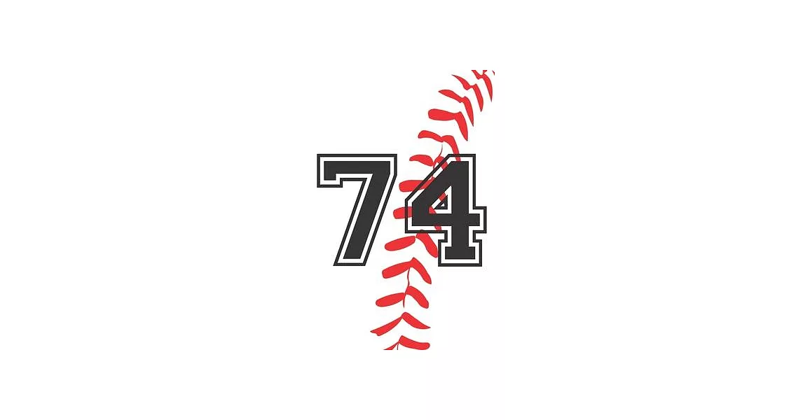 74 Journal: A Baseball Jersey Number #74 Seventy Four Notebook For Writing And Notes: Great Personalized Gift For All Players, Coa | 拾書所