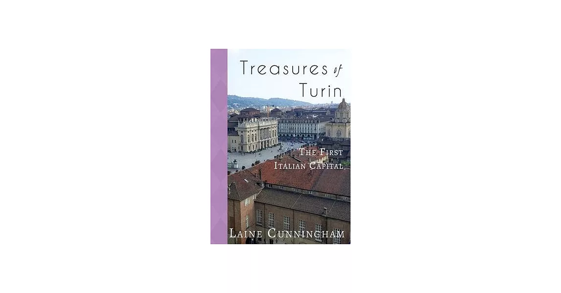 Treasures of Turin: The First Italian Capital | 拾書所