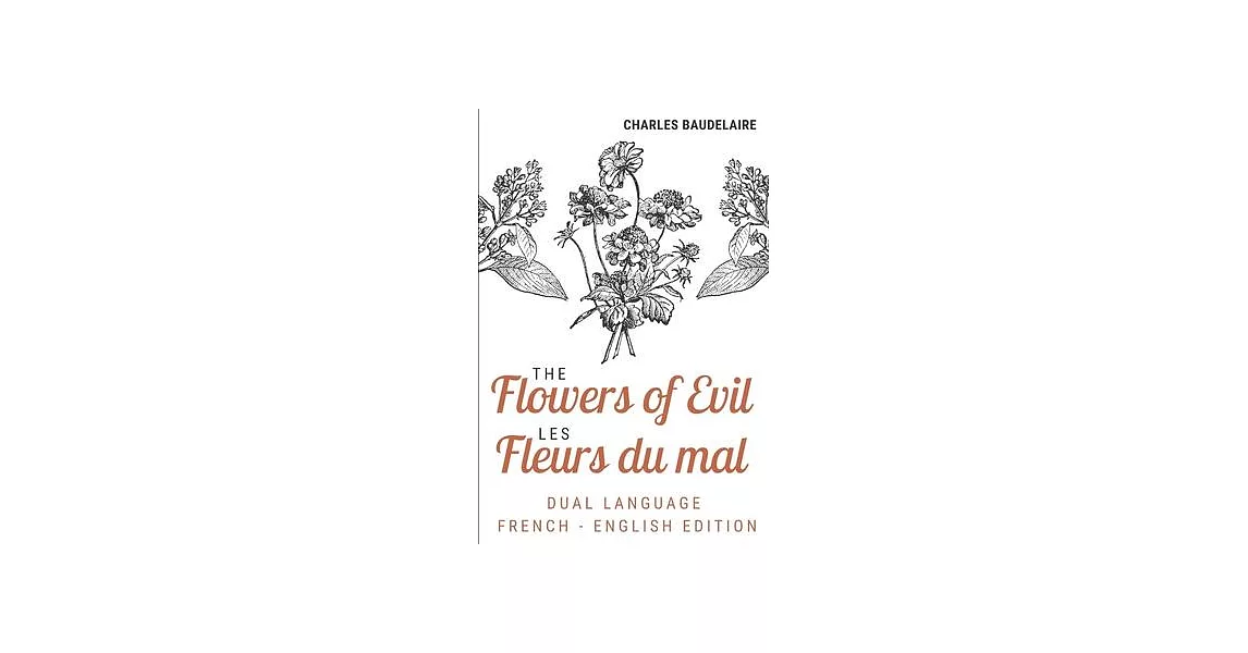 The Flowers of Evil / Les Fleurs Du Mal (Dual language French English Edition): The Charles Baudelaire complete dual language edition Fully revised an | 拾書所