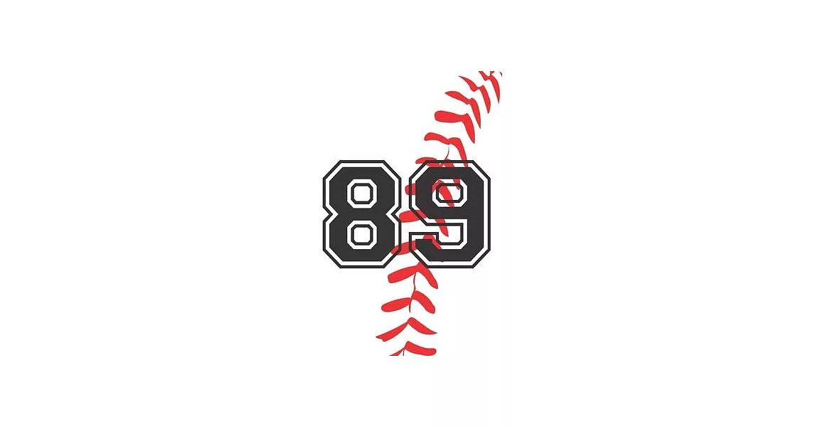 89 Journal: A Baseball Jersey Number #89 Eighty Nine Notebook For Writing And Notes: Great Personalized Gift For All Players, Coac | 拾書所