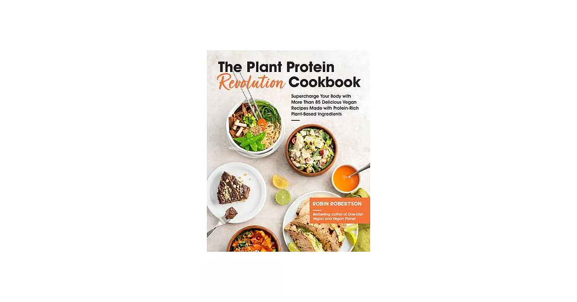 The Plant Protein Revolution Cookbook: Supercharge Your Strength and Nutrition with 100 Delicious Vegan Recipes Made with Protein-Rich Plant-Based Ing | 拾書所