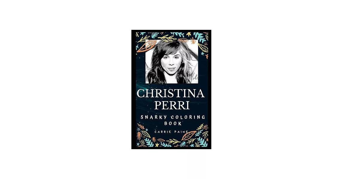 Christina Perri Snarky Coloring Book: An American Singer. | 拾書所