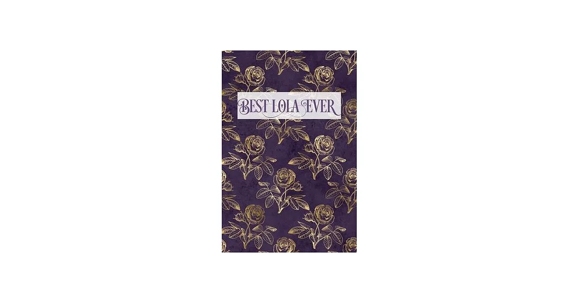 Best Lola Ever: Grandmother Lined Writing Notebook, Elegant Vintage Rose Cover | 拾書所