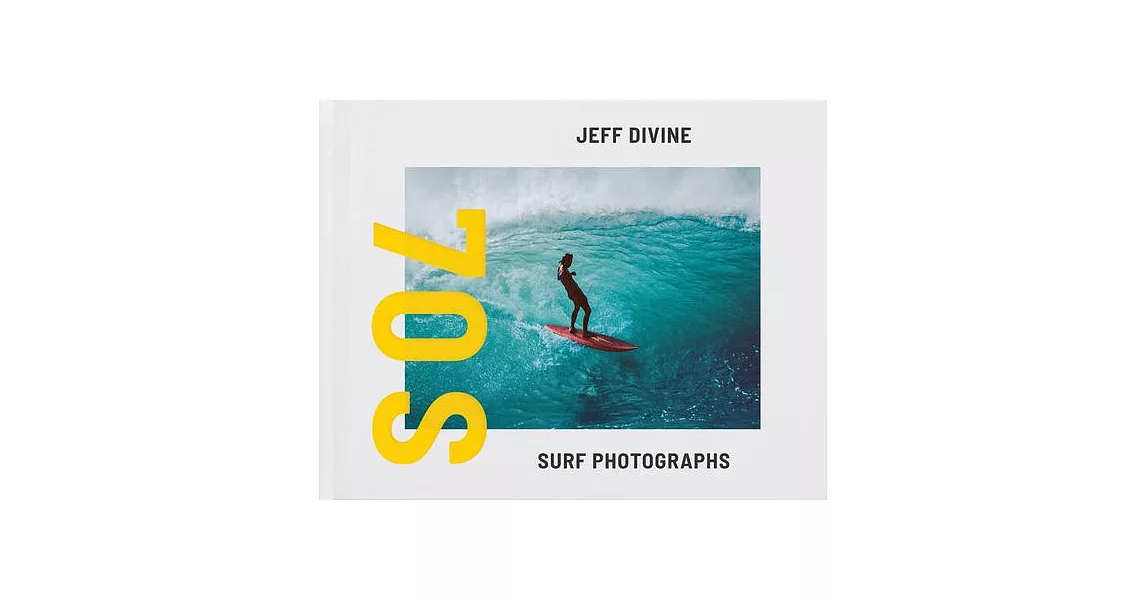 Jeff Divine: 70s Surf Photographs | 拾書所