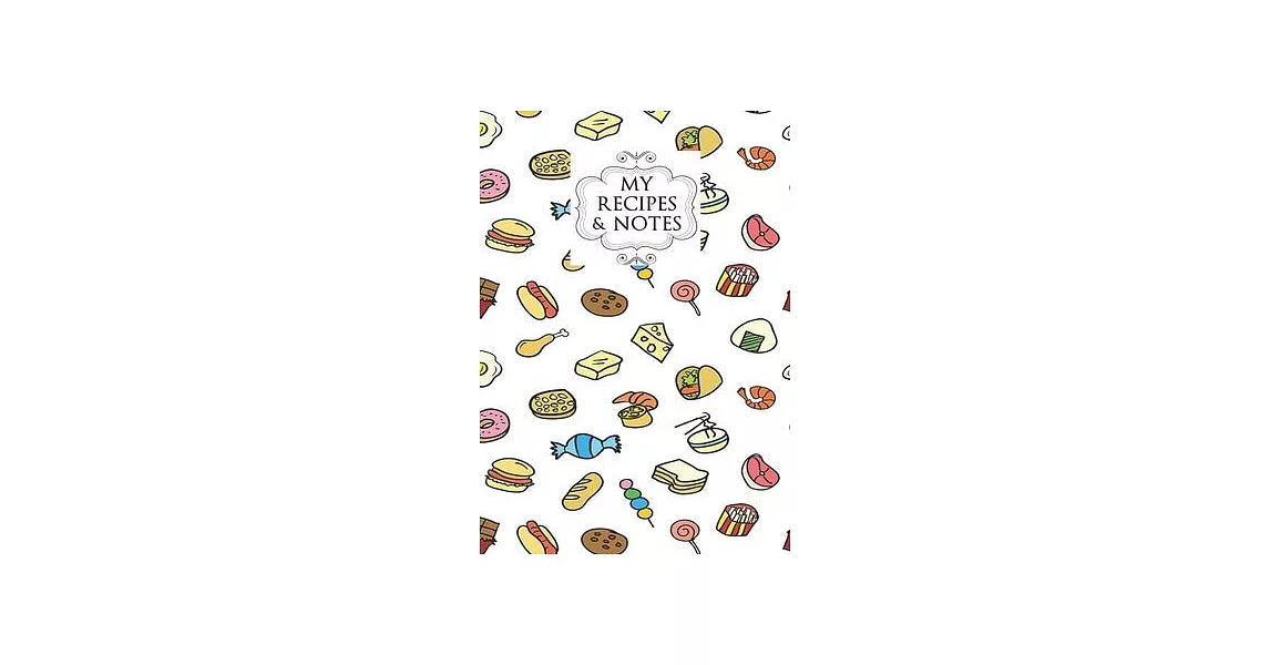 My Recipes & Notes: Elegant Blank Recipe Book to Write in, Document all Your Special Recipes and Notes, Perfect to Make Your Own Recipe Bo | 拾書所