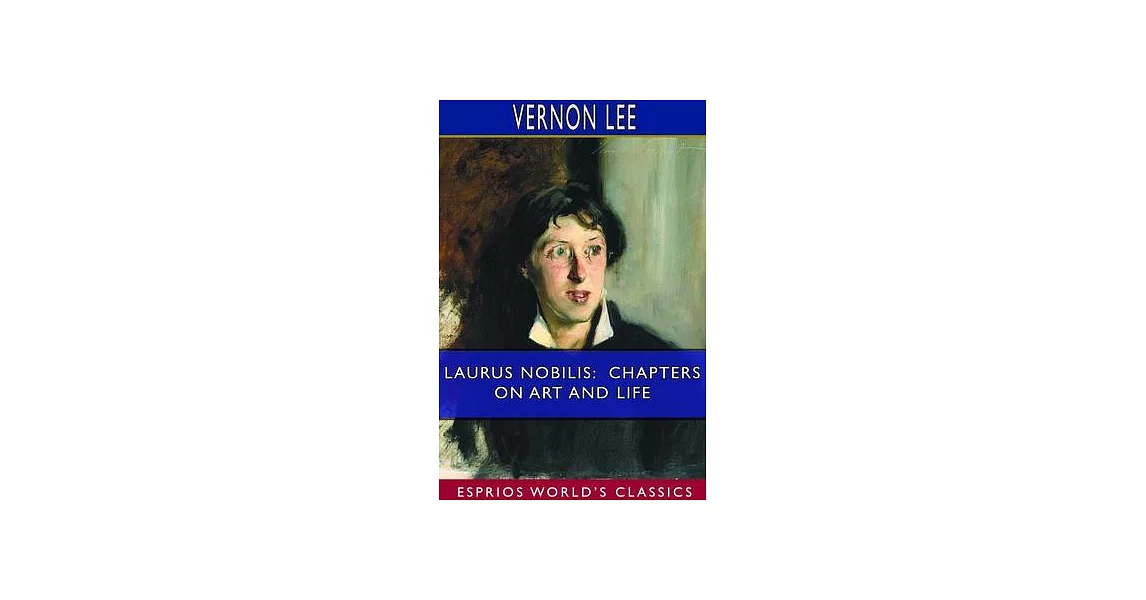 Laurus Nobilis: Chapters on Art and Life (Esprios Classics) | 拾書所