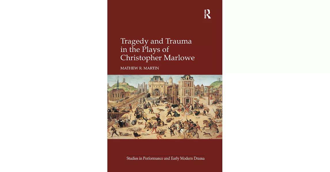 Tragedy and Trauma in the Plays of Christopher Marlowe | 拾書所