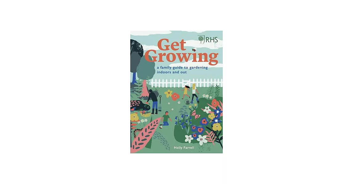 Rhs Get Growing: A Family Guide to Gardening Inside and Out | 拾書所
