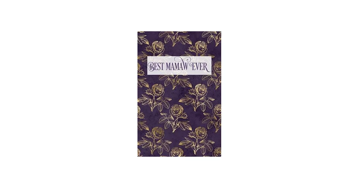 Best Mamaw Ever: Grandmother Lined Writing Notebook, Vintage Elegant Rose Cover | 拾書所