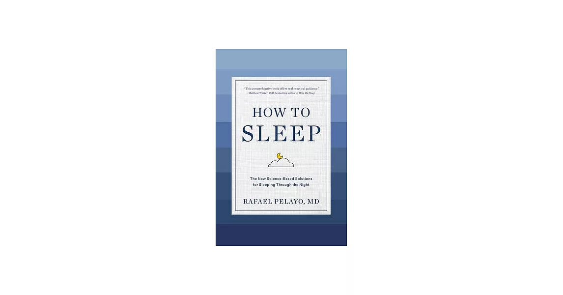 How to Sleep: The New Science-Based Rules for Sleeping Through the Night | 拾書所