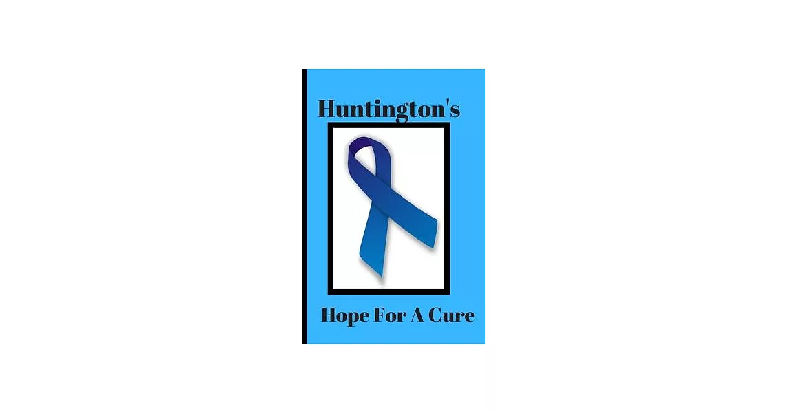 Huntington’’s Hope for a Cure: A Journal To Write In For Huntington’’s Warriors and those who love them: 6x9, 120 Page, College Ruled Diary/Notebook | 拾書所