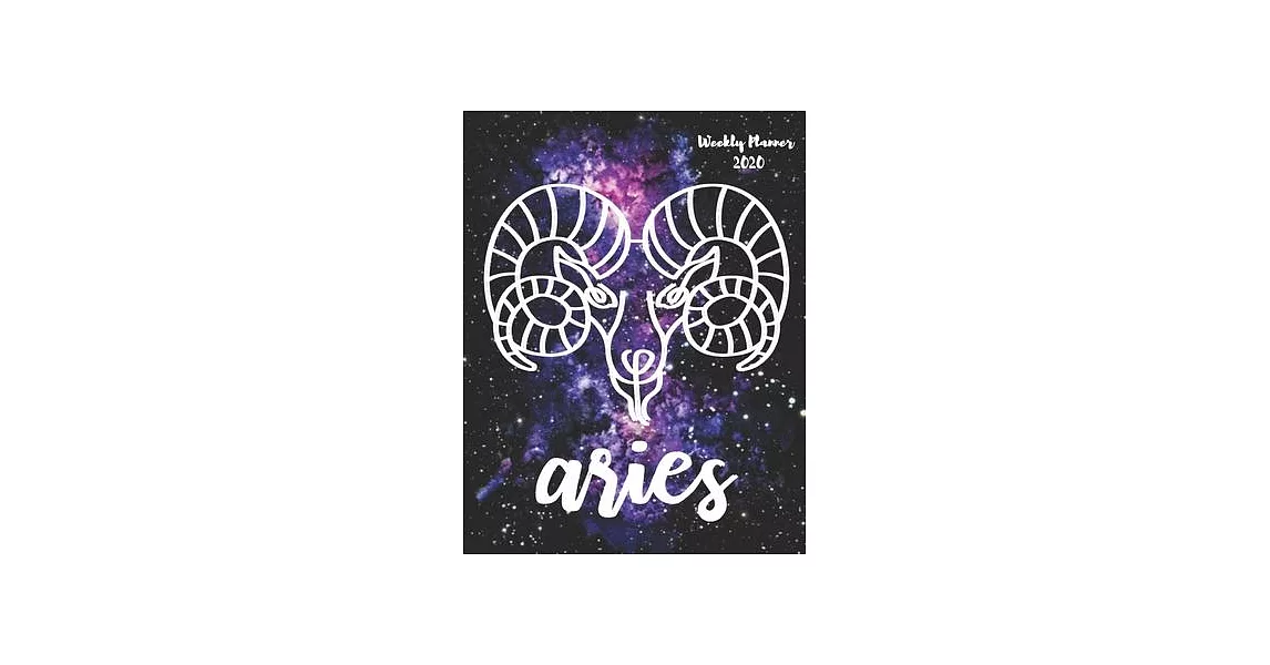 Aries: Weekly Planner 2020 - January through December - Gift for your favorite Aries - Calendar Agenda Scheduler and Organize | 拾書所