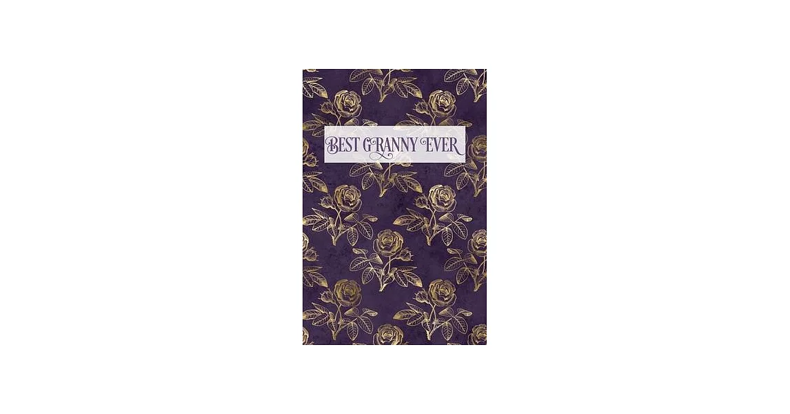 Best Granny Ever: Grandmother Lined Writing Notebook - Vintage Rose Illustrations | 拾書所