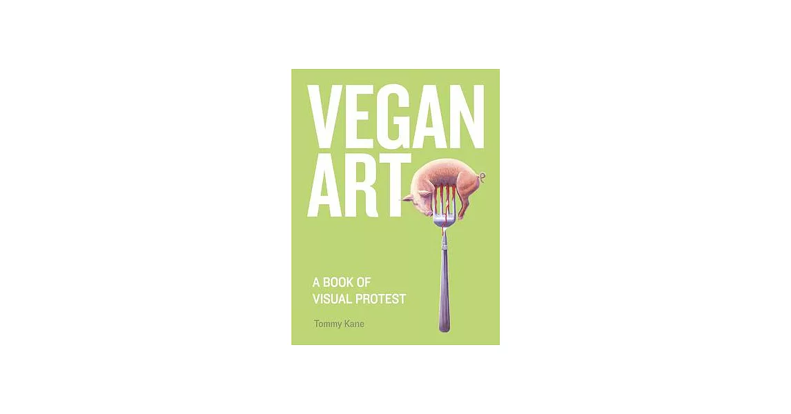 Vegan Art: A Book of Visual Protest | 拾書所