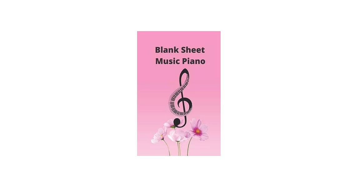 Blank Sheet Music Piano: blank sheet music for piano Notebook Kids and Adults Music Manuscript Paper / Notebook for For Piano Gift / Compositio | 拾書所