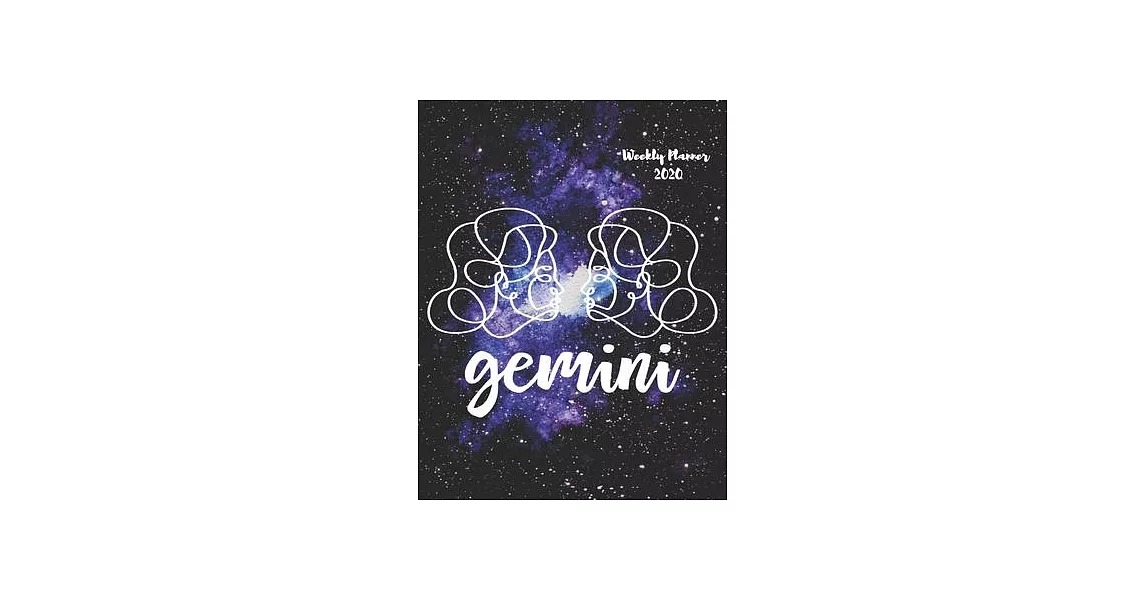 Gemini: Weekly Planner 2020 - January through December - Gift for your favorite Gemini - Calendar Agenda Scheduler and Organiz | 拾書所