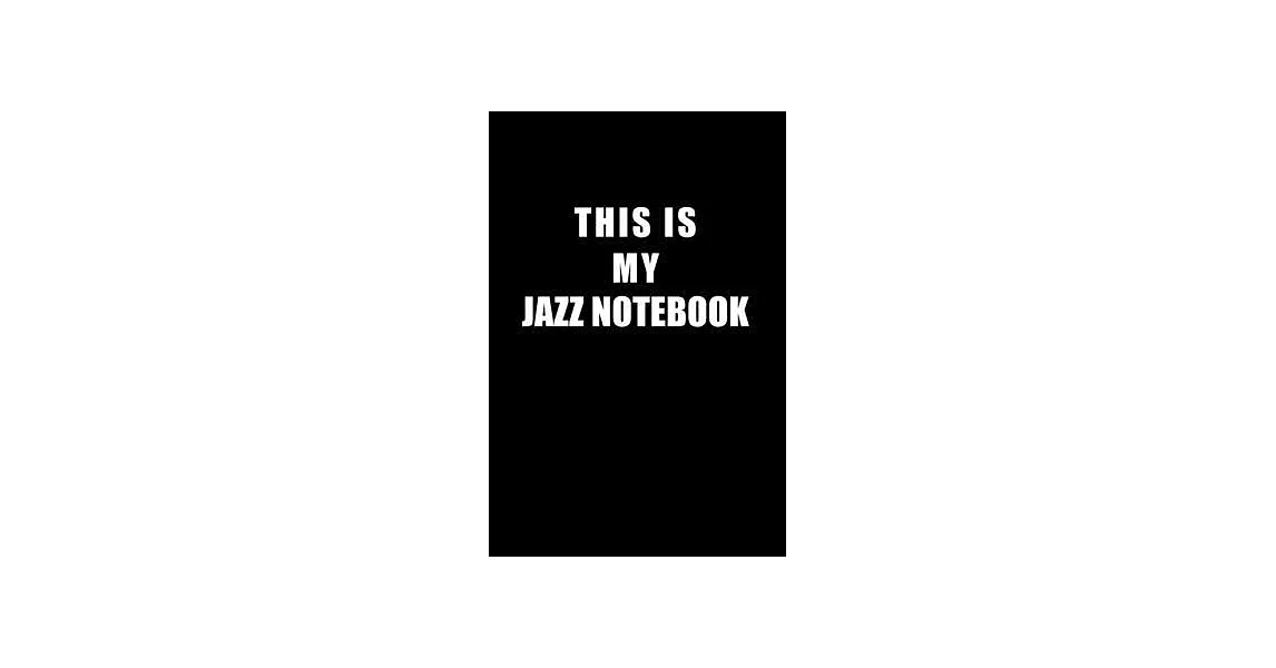 Notebook For Jazz Lovers: This Is My Jazz Notebook - Blank Lined Journal | 拾書所