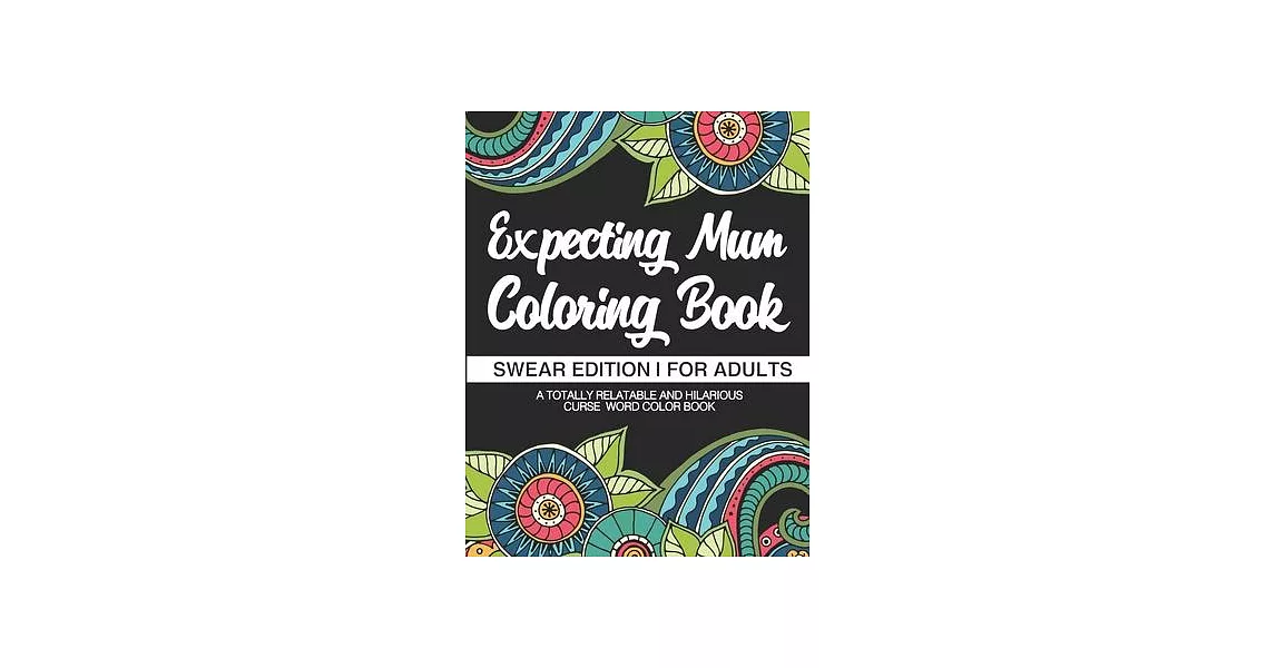 Expecting Mum Coloring Book: Funny Pregnancy Coloring Books For Adults | 拾書所