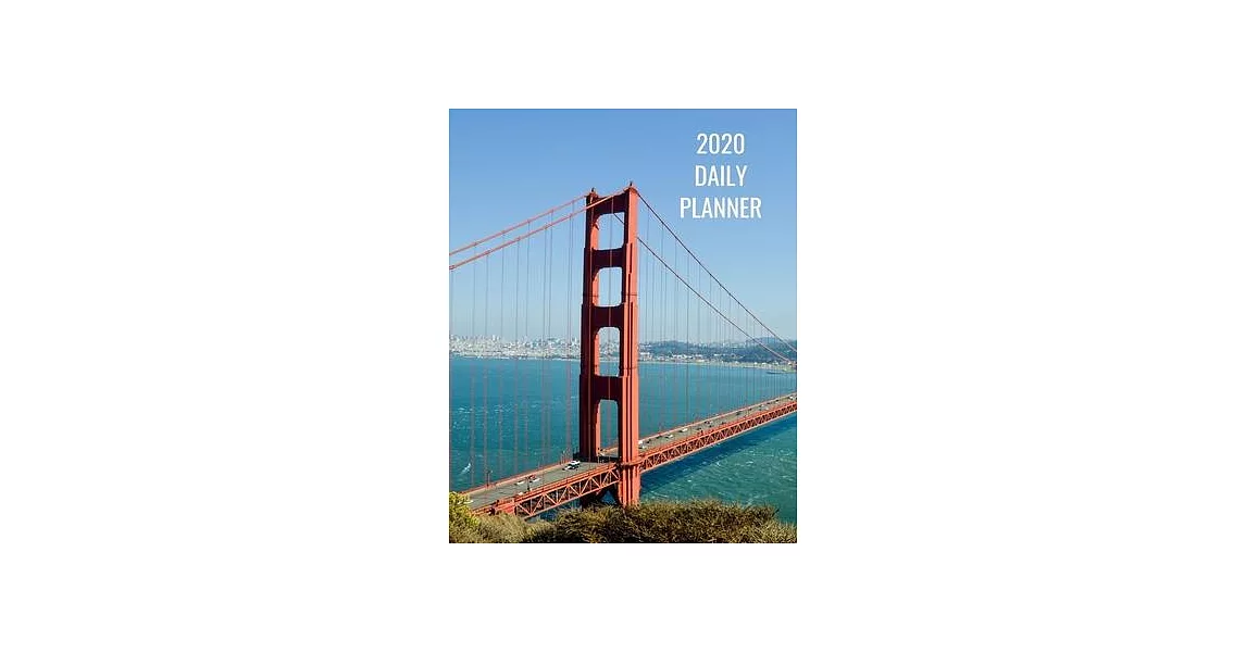 2020 Daily Planner: Golden Gate Bridge; January 1, 2020 - December 31, 2020; 8＂ x 10＂ | 拾書所