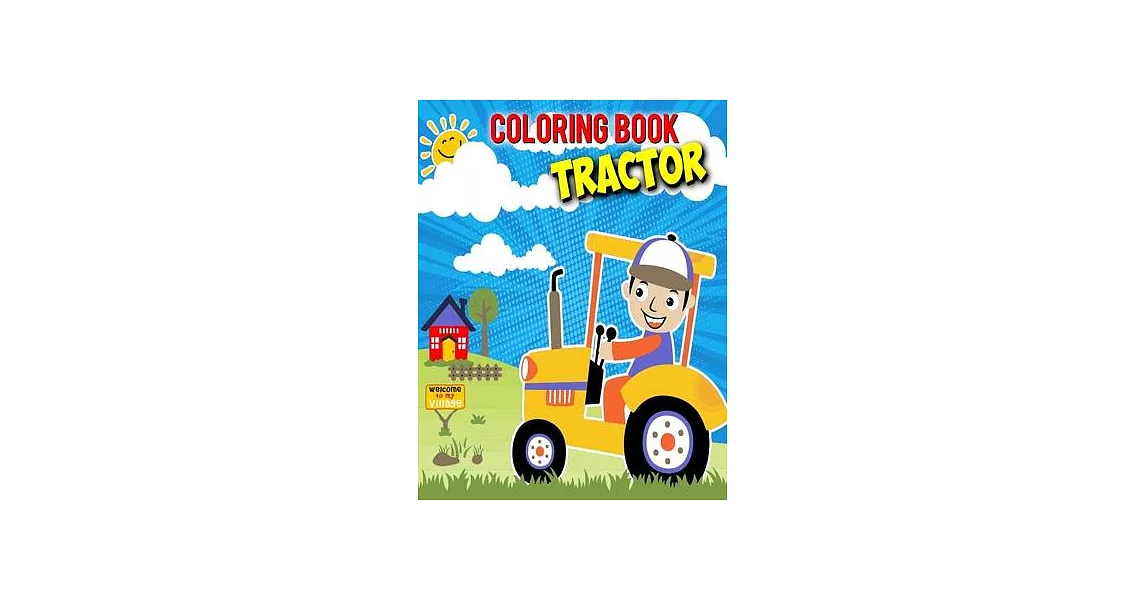 Coloring Book Tractor: Gifts For Hobby Farmers - 35 Big, Simple and Unique Tractor Images Perfect For Beginners: Ages 2-4,4-8,8-12 (8.5 x 11 | 拾書所