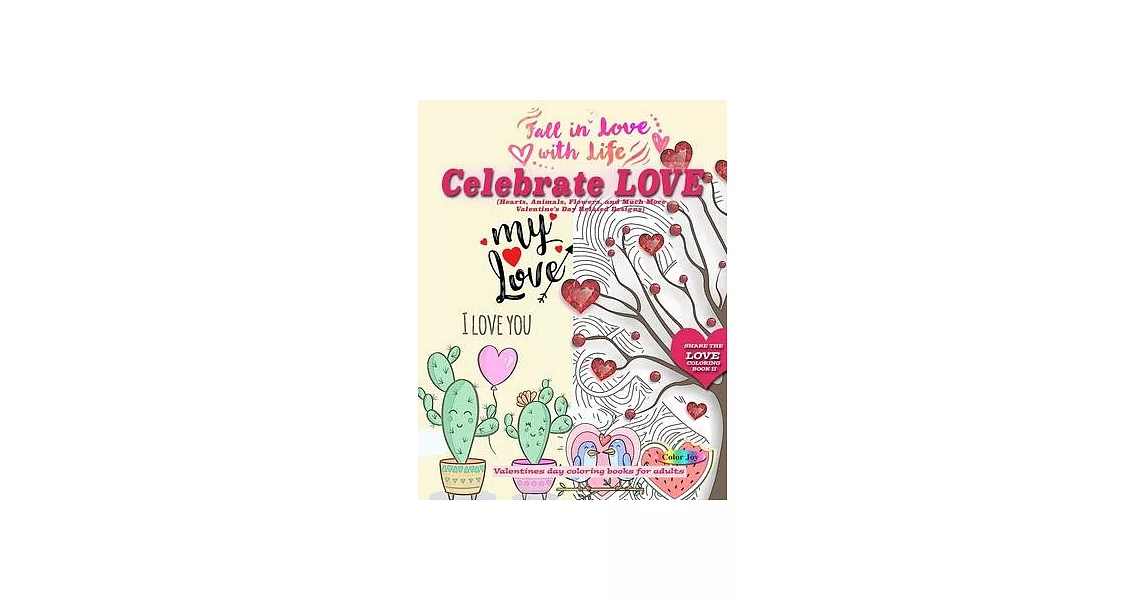 Celebrate LOVE (Hearts, Animals, Flowers, and Much More Valentine’’s Day Related Designs): Valentines day coloring books for adults | 拾書所